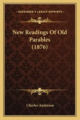 Noi lecturi ale vechilor parabole (1876) - New Readings Of Old Parables (1876)