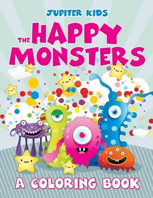 Monștrii fericiți (o carte de colorat) - The Happy Monsters (A Coloring Book)