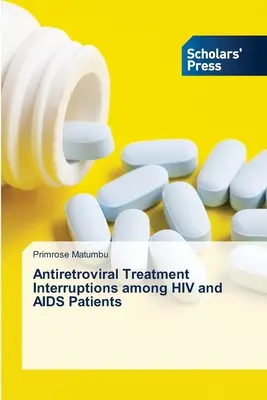 Întreruperi ale tratamentului antiretroviral în rândul pacienților cu HIV și SIDA - Antiretroviral Treatment Interruptions among HIV and AIDS Patients