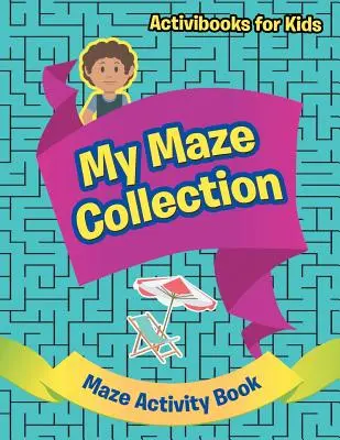 My Maze Collection - Carte de activități cu labirinturi - My Maze Collection - Maze Activity Book