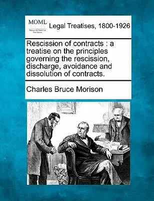 Rescission of Contracts: Tratat privind principiile care guvernează rezilierea, descărcarea de gestiune, evitarea și dizolvarea contractelor (A Treatise on the Principles Governing the Rescission, Discharge, Avoidance and Dissolution of Contracts). - Rescission of Contracts: A Treatise on the Principles Governing the Rescission, Discharge, Avoidance and Dissolution of Contracts.
