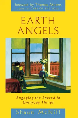 Îngerii Pământului: Angajarea sacrului în lucrurile de zi cu zi - Earth Angels: Engaging the Sacred in Everyday Things