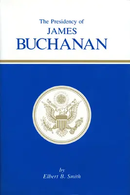 Președinția lui James Buchanan - The Presidency of James Buchanan