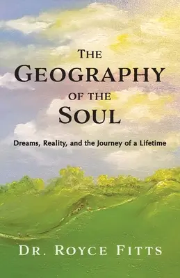 Geografia sufletului: Vise, realitate și călătoria unui - The Geography of the Soul: Dreams, Reality, and the Journey of a