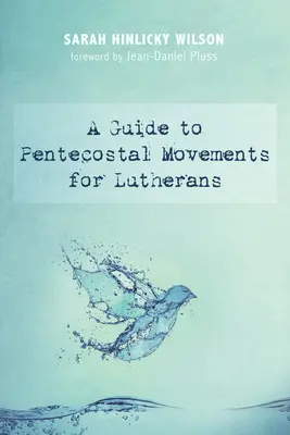 Un ghid al mișcărilor penticostale pentru luterani - A Guide to Pentecostal Movements for Lutherans