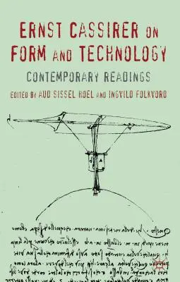 Ernst Cassirer despre formă și tehnologie: Lecturi contemporane - Ernst Cassirer on Form and Technology: Contemporary Readings