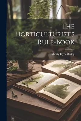 Cartea de reguli a horticultorului - The Horticulturist's Rule-Book