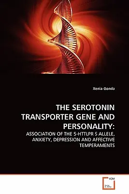 Gena transportorului de serotonină și personalitatea - The Serotonin Transporter Gene and Personality
