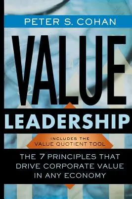 Value Leadership: Cele 7 principii care determină valoarea corporativă în orice economie - Value Leadership: The 7 Principles That Drive Corporate Value in Any Economy