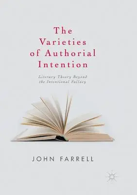 Varietățile intenției autorale: Teoria literară dincolo de eșecul intențional - The Varieties of Authorial Intention: Literary Theory Beyond the Intentional Fallacy