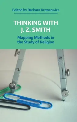 Gândind cu J.Z. Smith: Metode de cartografiere în studiul religiei - Thinking with J.Z. Smith: Mapping Methods in the Study of Religion