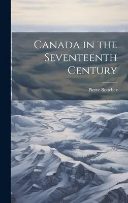 Canada în secolul al XVII-lea - Canada in the Seventeenth Century