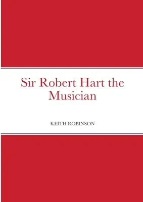 Muzicianul Sir Robert Hart - Sir Robert Hart the Musician
