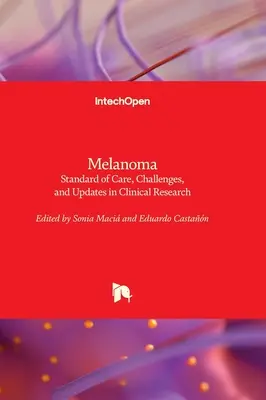 Melanom - Standard de îngrijire, provocări și actualizări în cercetarea clinică - Melanoma - Standard of Care, Challenges, and Updates in Clinical Research