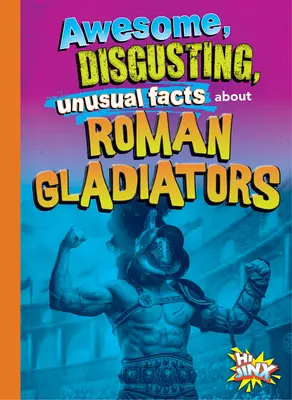 Fapte impresionante, dezgustătoare și neobișnuite despre gladiatorii romani - Awesome, Disgusting, Unusual Facts about Roman Gladiators
