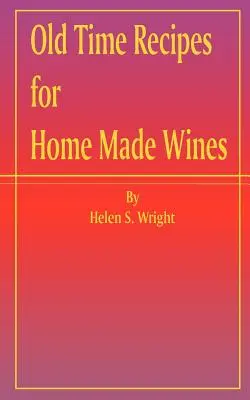 Rețete vechi pentru vinuri preparate acasă - Old Time Recipes for Home Made Wines