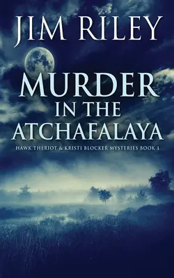 Crimă în Atchafalaya - Murder in the Atchafalaya