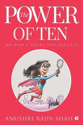 The Power of Ten: Regulile tatălui meu pentru succes - The Power of Ten: My Dad's Rules for Success