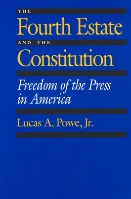 A patra putere și Constituția: Libertatea presei în America - The Fourth Estate and the Constitution: Freedom of the Press in America