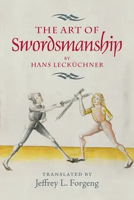 Arta mânuirii sabiei de Hans Leckchner - The Art of Swordsmanship by Hans Leckchner