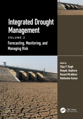 Managementul integrat al secetei, volumul 2: Previzionarea, monitorizarea și gestionarea riscurilor - Integrated Drought Management, Volume 2: Forecasting, Monitoring, and Managing Risk