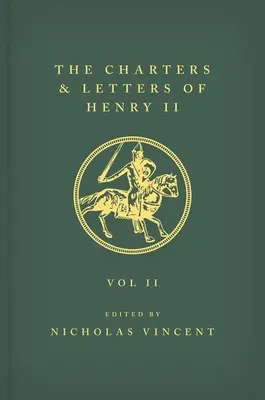 The Letters and Charters of Henry II, King of England 1154-1189 the Letters and Charters of Henry II, King of England 1154-1189: Volumul II - The Letters and Charters of Henry II, King of England 1154-1189 the Letters and Charters of Henry II, King of England 1154-1189: Volume II