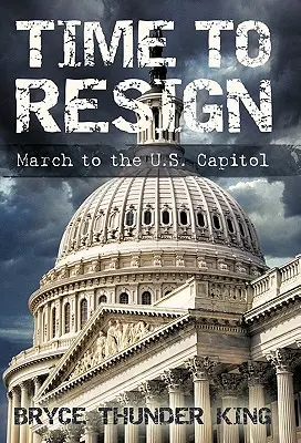 E timpul să demisionezi: Marș la Capitoliul Statelor Unite - Time to Resign: March to the U. S. Capitol