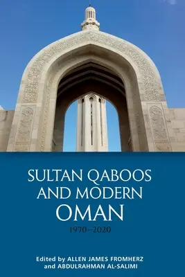Sultanul Qaboos și Omanul modern, 1970-2020 - Sultan Qaboos and Modern Oman, 1970-2020