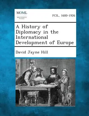 O istorie a diplomației în dezvoltarea internațională a Europei - A History of Diplomacy in the International Development of Europe