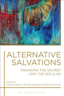 Salvări alternative: Angajarea sacrului și a profanului - Alternative Salvations: Engaging the Sacred and the Secular