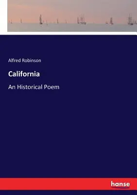 California: Un poem istoric - California: An Historical Poem