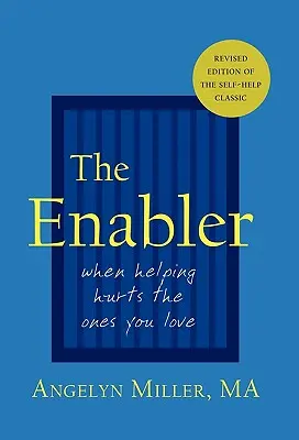 The Enabler: Când ajutorarea îi rănește pe cei pe care îi iubești - The Enabler: When Helping Hurts the Ones You Love