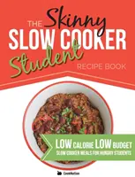 The Skinny Slow Cooker Student Recipe Book: Delicious, Simple, Low Calorie, Low Budget, Slow Cooker Meals For Hungry Students. Toate sub 300, 400 și 50 - The Skinny Slow Cooker Student Recipe Book: Delicious, Simple, Low Calorie, Low Budget, Slow Cooker Meals For Hungry Students. All Under 300, 400 & 50