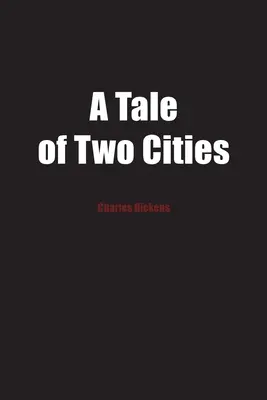Povestea a două orașe: O poveste a Revoluției Franceze - A Tale of Two Cities: A Story of the French Revolution
