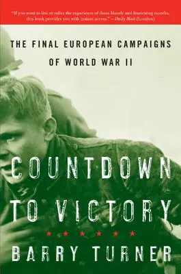 Numărătoarea inversă până la victorie: Ultimele campanii europene ale celui de-al Doilea Război Mondial - Countdown to Victory: The Final European Campaigns of World War II