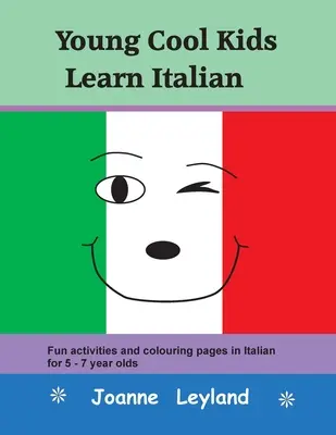 Tinerii Cool Kids învață italiană: Activități distractive și pagini de colorat în italiană pentru copiii de 5-7 ani - Young Cool Kids Learn Italian: Fun activities and colouring pages in Italian for 5-7 year olds