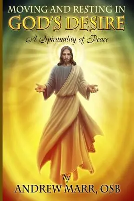 Mutarea și odihna în dorința lui Dumnezeu: O spiritualitate a păcii - Moving and Resting in God's Desire: A Spirituality of Peace