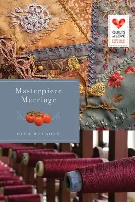 Masterpiece Marriage: Seria Quilts of Love - Masterpiece Marriage: Quilts of Love Series