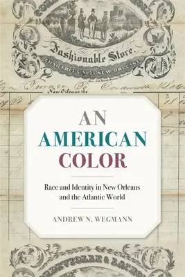 American Color: Rasă și identitate în New Orleans și în lumea atlantică - American Color: Race and Identity in New Orleans and the Atlantic World