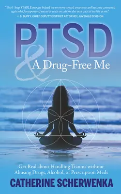 Ptsd and a Drug-Free Me: Fii realist în ceea ce privește gestionarea traumei fără a abuza de droguri, alcool sau medicamente pe bază de prescripție medicală - Ptsd and a Drug-Free Me: Get Real about Handling Trauma Without Abusing Drugs, Alcohol, or Prescription Meds