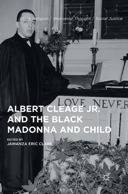 Albert Cleage Jr. și Fecioara și copilul negru - Albert Cleage Jr. and the Black Madonna and Child
