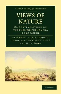Priviri asupra naturii: Or Contemplations on the Sublime Phenomena of Creation - Views of Nature: Or Contemplations on the Sublime Phenomena of Creation