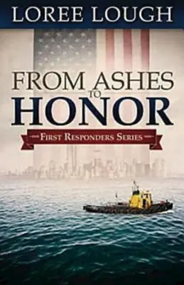 De la cenușă la onoare: First Responders Book #1 - From Ashes to Honor: First Responders Book #1