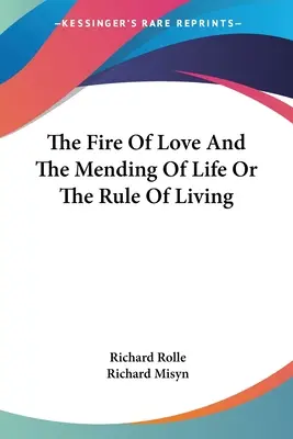Focul iubirii și repararea vieții sau Regula de viață (The Fire Of Love And The Mending Of Life Or The Rule Of Living) - The Fire Of Love And The Mending Of Life Or The Rule Of Living