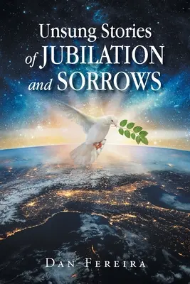 Povești neștiute despre bucurie și durere (Unsung Stories of Jubilation and Sorrows) - Unsung Stories of Jubilation and Sorrows