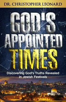 Momentele stabilite de Dumnezeu: Descoperirea adevărurilor lui Dumnezeu revelate în sărbătorile evreiești - God's Appointed Times: Discovering God's Truths Revealed in Jewish Festivals