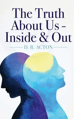 Adevărul despre noi - interior și exterior - The Truth About Us - Inside & Out