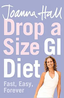 Drop a Size GI Diet: Rapid, ușor, pentru totdeauna - Drop a Size GI Diet: Fast, Easy, Forever