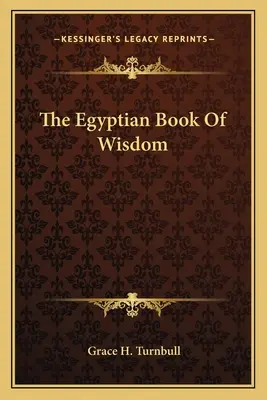 Cartea egipteană a înțelepciunii - The Egyptian Book Of Wisdom
