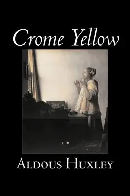 Crome Yellow de Aldous Huxley, Științifico-fantastic, Clasici, Literar - Crome Yellow by Aldous Huxley, Science Fiction, Classics, Literary